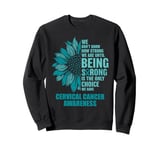 We Don't Know How Strong Until Cervical Cancer Awareness Sweatshirt