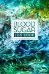 Blood Sugar Log Book: Glucose Monitoring Made Simple - 2 Year Diabetic Diary (Re