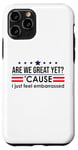 Coque pour iPhone 11 Pro Are We Great Yet Cause I Just Feel Embarrassed Anti Trump