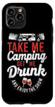 iPhone 11 Pro Camping Get Me Drunk Enjoy The Show Drinking Alcohol Wine Case