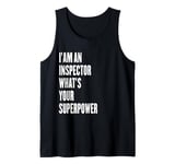 I'am an Inspector what's your superpower Tank Top