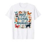 Funny Most of My Friends Are Animals Saying Floral Artwork T-Shirt