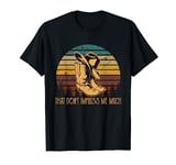 That Do Not Impress Me Much Cowboy Boots and Hat Graphic T-Shirt