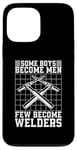 iPhone 13 Pro Max Some Boys Become Men Few Become Welders Welding Dads Welder Case