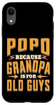 Coque pour iPhone XR Popo Because Grandpa is for Old Guys Father’s Day Grandpa