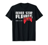 Never Stop Playing - Gamer 4 Life (with print of a console) T-Shirt