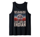 Sure You Can Trust The Government Just Ask An Indian Tank Top