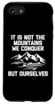 Coque pour iPhone SE (2020) / 7 / 8 T-shirt humoristique « It Is Not The Mountains We Conquer But Ourselves »