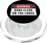 Warning Sign - Bank Clerk On The Loose Funny Job Quote PopSockets PopGrip for MagSafe