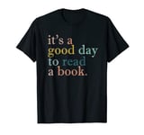 It's a Good Day To Read a Book T-Shirt