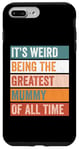 iPhone 7 Plus/8 Plus It’s Weird Being The Greatest Mummy Funny Mother Case