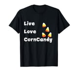 Live Love Corn Candy T-Shirt