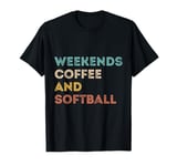 Weekends Coffee And Softball Retro Fan Softball Lovers Funny T-Shirt