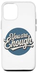 iPhone 12/12 Pro You are Enough Motivational Quote for Self Belief Case