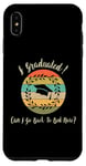 iPhone XS Max I Graduated Can! I Go Back To Bed Now, Funny Graduation Case