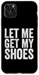 Coque pour iPhone 11 Pro Max Lettre humoristique « Let Me Get My Shoes » - Pour homme et femme - Rouge