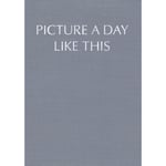 Picture a day like this (Limited Edition Full Score) (inbunden, eng)