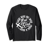 Inspirational Message There Was No Way But God Made A Way Long Sleeve T-Shirt