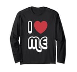 I love Me Love Myself Long Sleeve T-Shirt