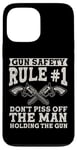 iPhone 13 Pro Max Gun Safety Rule - Don't Piss Off The Man Holding The Gun Case