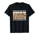 Homeland Security Fighting Terrorism Since 1492 Novelty Gift T-Shirt