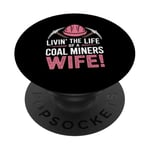 The Life Of A Coal Miners Wife Miner Mining PopSockets Adhesive PopGrip