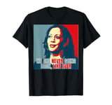 We Are Never Going Back Like Ever - Kamala Harris T-Shirt