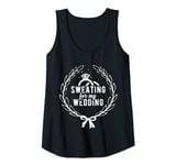 Womens Sweating For My Wedding Great Womens Bride Workout Gym Gift Tank Top