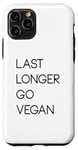 Coque pour iPhone 11 Pro Last Longer Go Vegan Vegetarian Herbivore Plant-Based Design