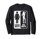 Your Wife My Wife Wedding Husband Groom Fiance Mr Engaged Long Sleeve T-Shirt