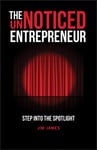 The UnNoticed Entrepreneur, Book 1  Step Into the Spotlight