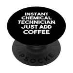 Instant Chemical Technician Just Add Coffee - Drôle PopSockets PopGrip Interchangeable