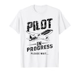 Pilot In Progress Please Wait Funny Aviator Pilot Training T-Shirt