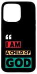 iPhone 15 Pro Max I Am A Child Of God John 1:12 Christian Religious Born Again Case