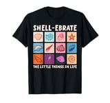 Shellebrate The Little Things In Life - Shell Collecting T-Shirt