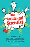 The Accidental Scientist: The Role of Chance and Luck in Scientific Discovery