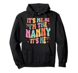 Its Me Hi I'm The Nanny Its Me Family Matching Groovy Pullover Hoodie