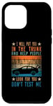 iPhone 12 Pro Max I Will Put You In The Trunk And Help People Look For You Case