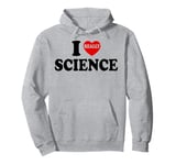 I Love Science I Heart Science For Men Women Kids Teacher Pullover Hoodie