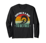 Surfing Is A Way To Be Free Long Sleeve T-Shirt