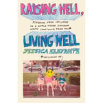 Raising Hell, Living Well (inbunden, eng)