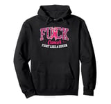 Fuck Cancer I Hate Cancer Breast Cancer Awareness Men Women Pullover Hoodie