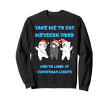 Take Me To Eat Mexican Food Funny Christmas Cats Lovers Sweatshirt