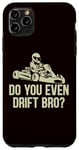 Coque pour iPhone 11 Pro Max Go Kart - Tu fais même du Drift, mon frère ?