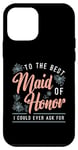 iPhone 12 mini To The Best Maid Of Honor Bridal Team Wedding Maid Of Honor Case