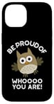 Coque pour iPhone 14 Sois fier de qui tu es Funny Owl Pun