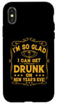 iPhone X/XS I'm So Glad I Can Get Drunk On New Year's Eve! Funny Quote Case