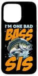 iPhone 15 Pro Max I'M ONE BAD BASS SIS, for the fishing sister Case