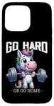 Coque pour iPhone 15 Pro Max Go Hard Or Go Home Licorne Haltérophilie Fitness Gym