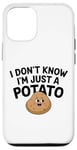 Coque pour iPhone 12/12 Pro I Don't Know I'm Just A Potato Funny Kawaii Patate Saying